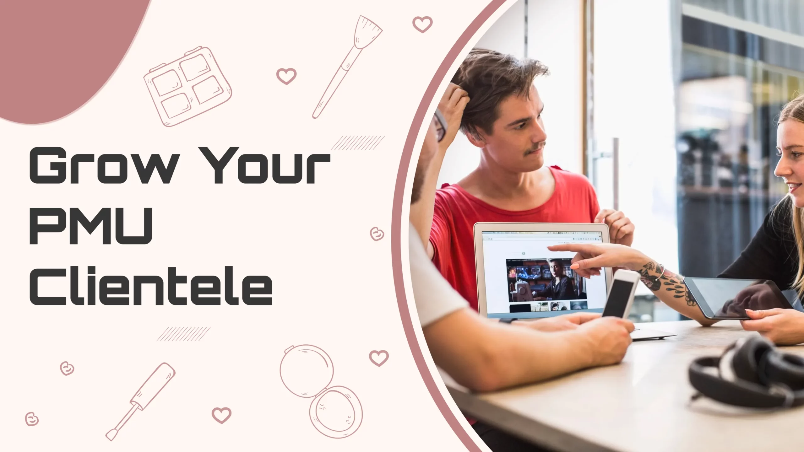 Grow Your PMU Clientele Every Month 11 Powerful Strategies