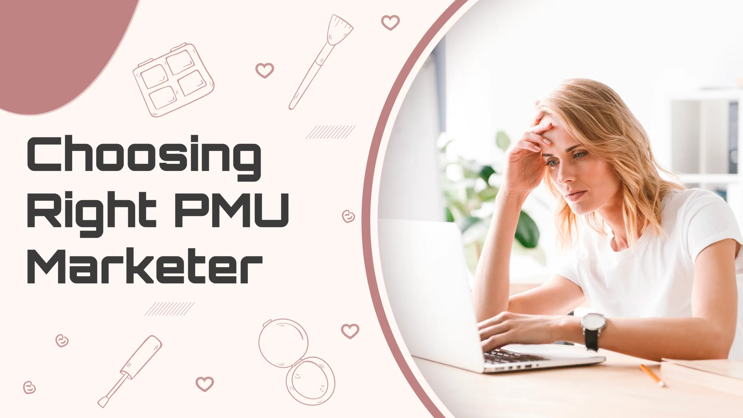 Selecting the Right Permanent Makeup (PMU) Marketer A Comprehensive Guide