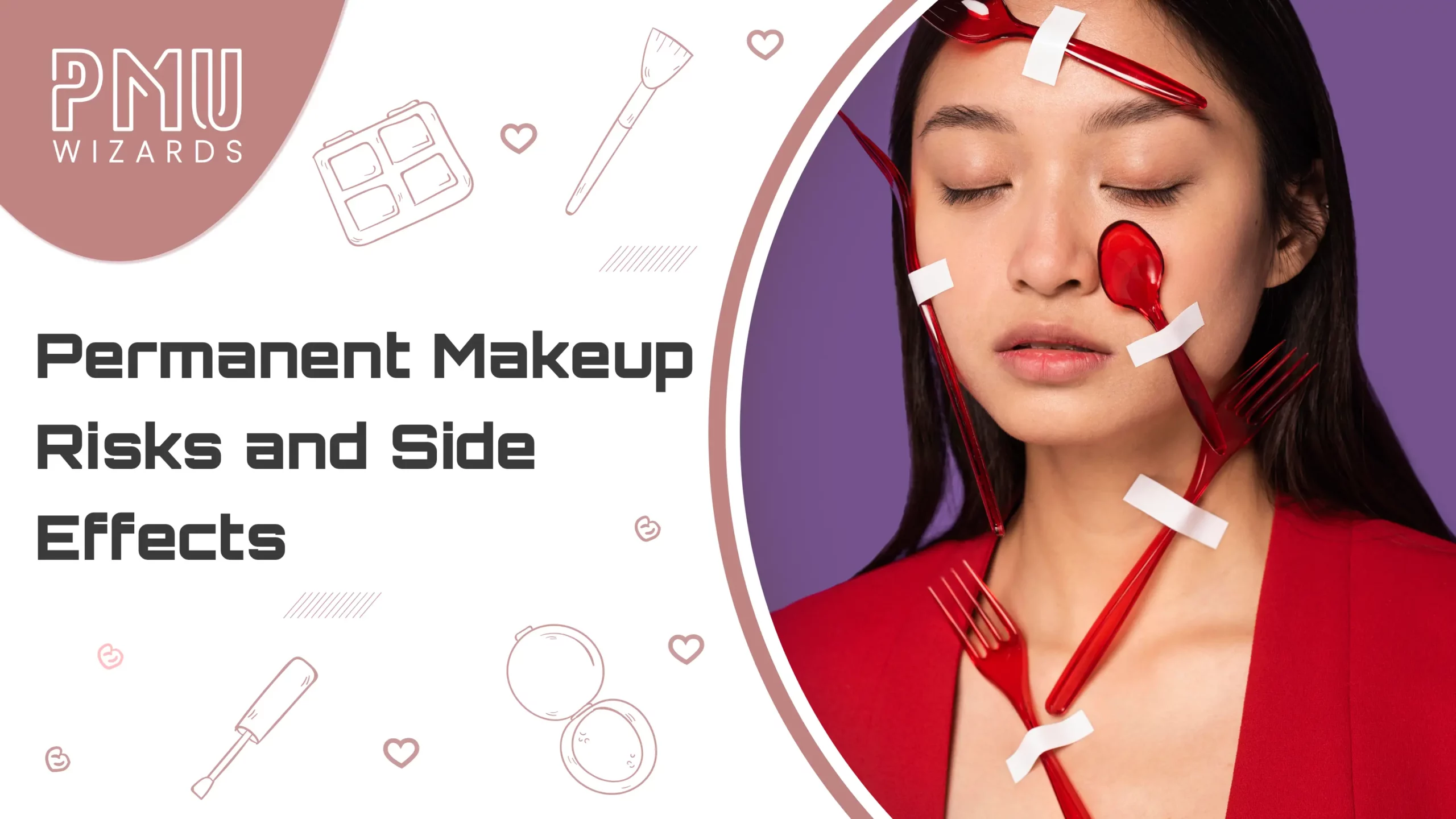The Risks and Side Effects of Permanent Makeup: What You Need to Know